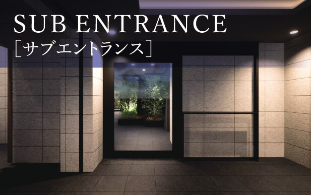 SUB ENTRANCE［サブエントランス］